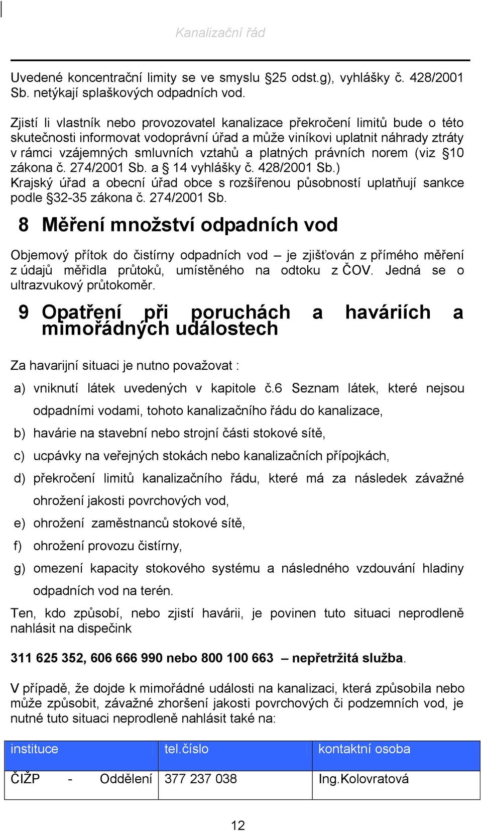 platných právních norem (viz 10 zákona č. 274/2001 Sb.