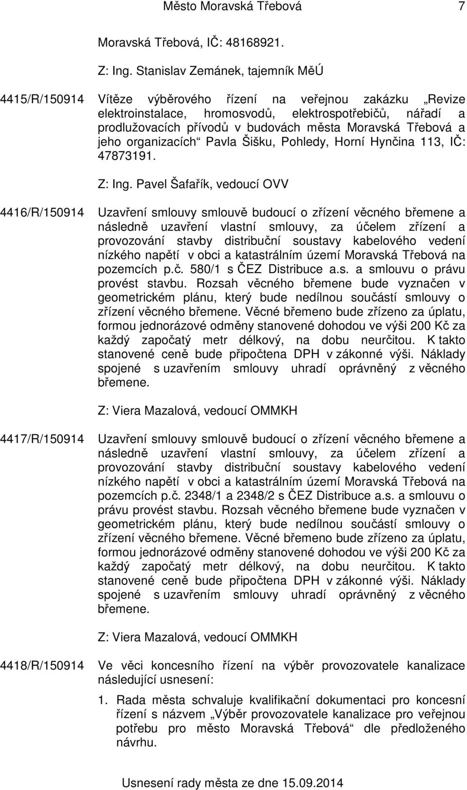 Moravská Třebová a jeho organizacích Pavla Šišku, Pohledy, Horní Hynčina 113, IČ: 47873191. Z: Ing.