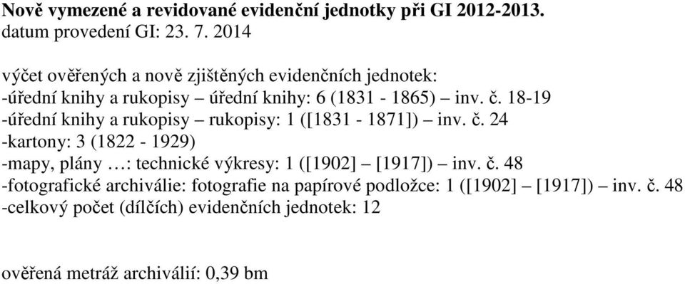 18-19 -úřední knihy a rukopisy rukopisy: 1 ([1831-1871]) inv. č.