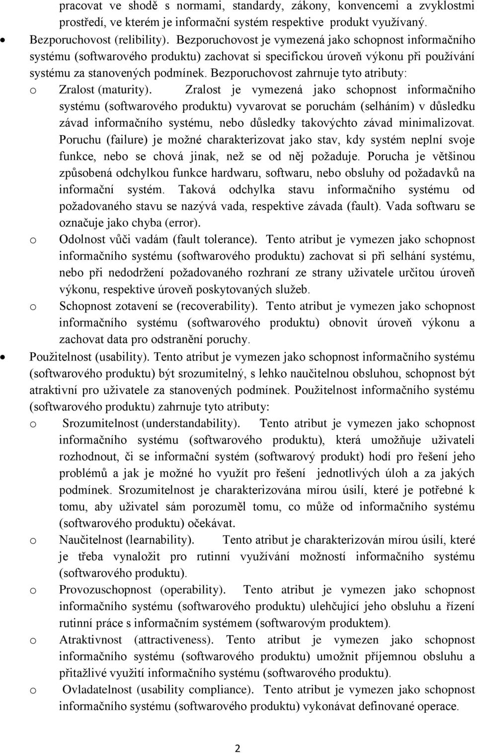 Bezporuchovost zahrnuje tyto atributy: o Zralost (maturity).