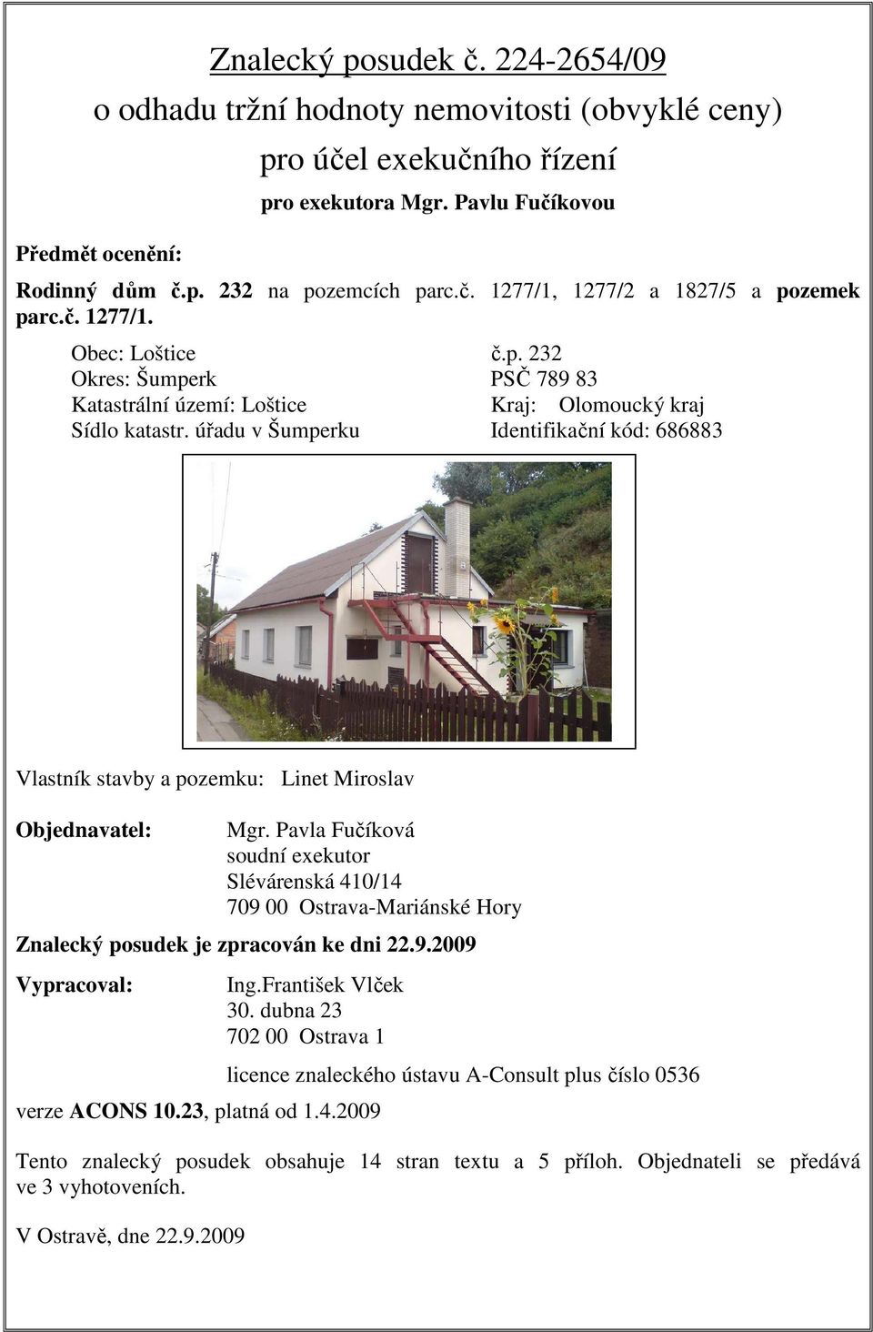 úřadu v Šumperku Identifikační kód: 686883 Vlastník stavby a pozemku: Linet Miroslav Objednavatel: Mgr.