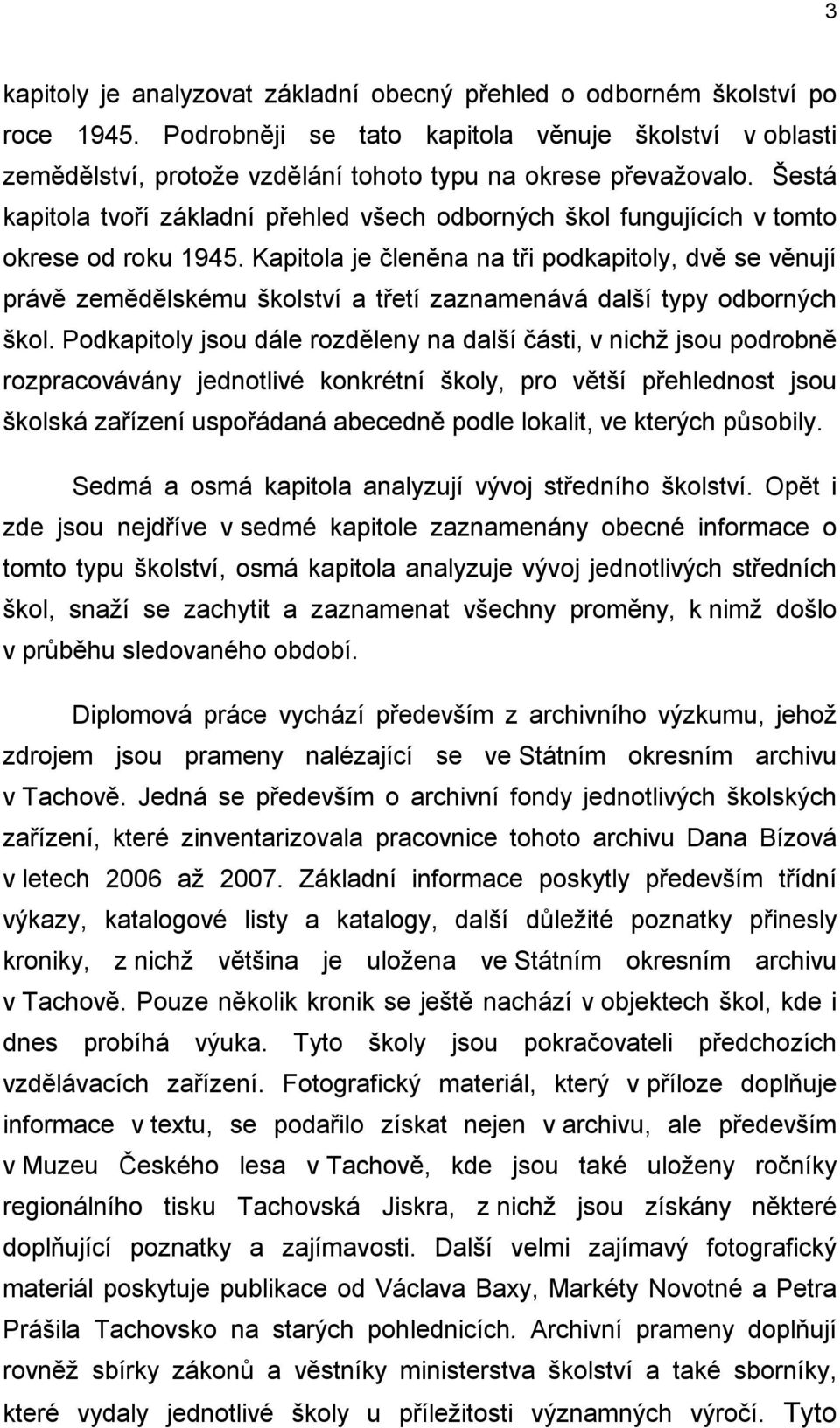 Šestá kapitola tvoří základní přehled všech odborných škol fungujících v tomto okrese od roku 1945.