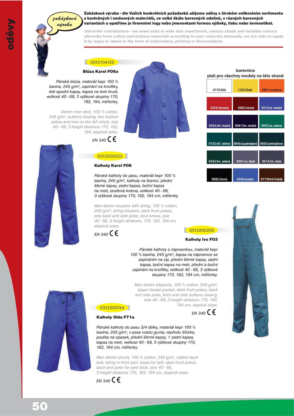 Job-order manufacture - we sewn suits in wide size assortment, colours shade and variable colours alternate from cotton and mixture materials according to your concrete demands, we are able to equip