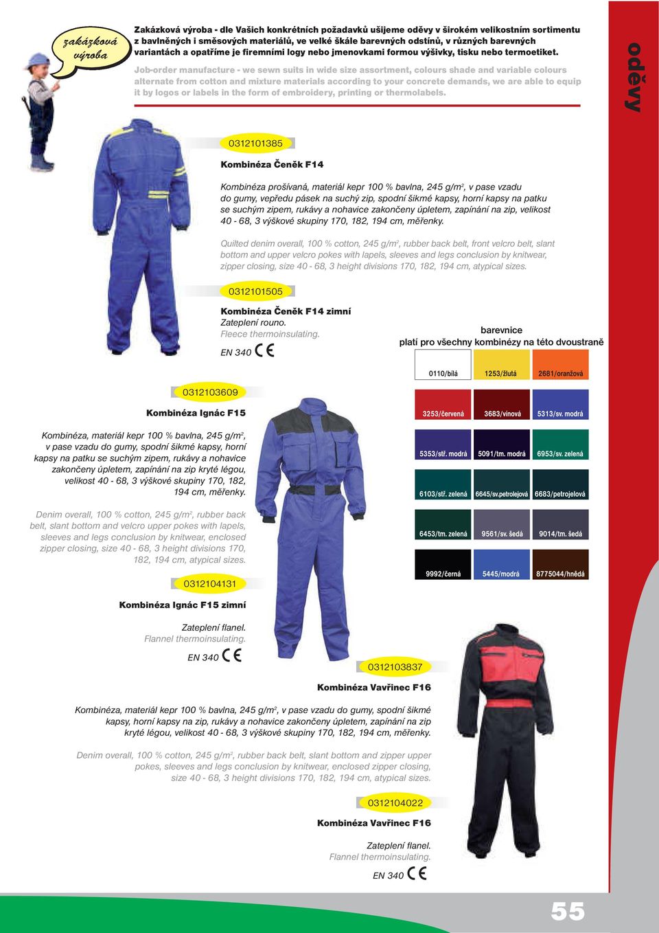 Job-order manufacture - we sewn suits in wide size assortment, colours shade and variable colours alternate from cotton and mixture materials according to your concrete demands, we are able to equip