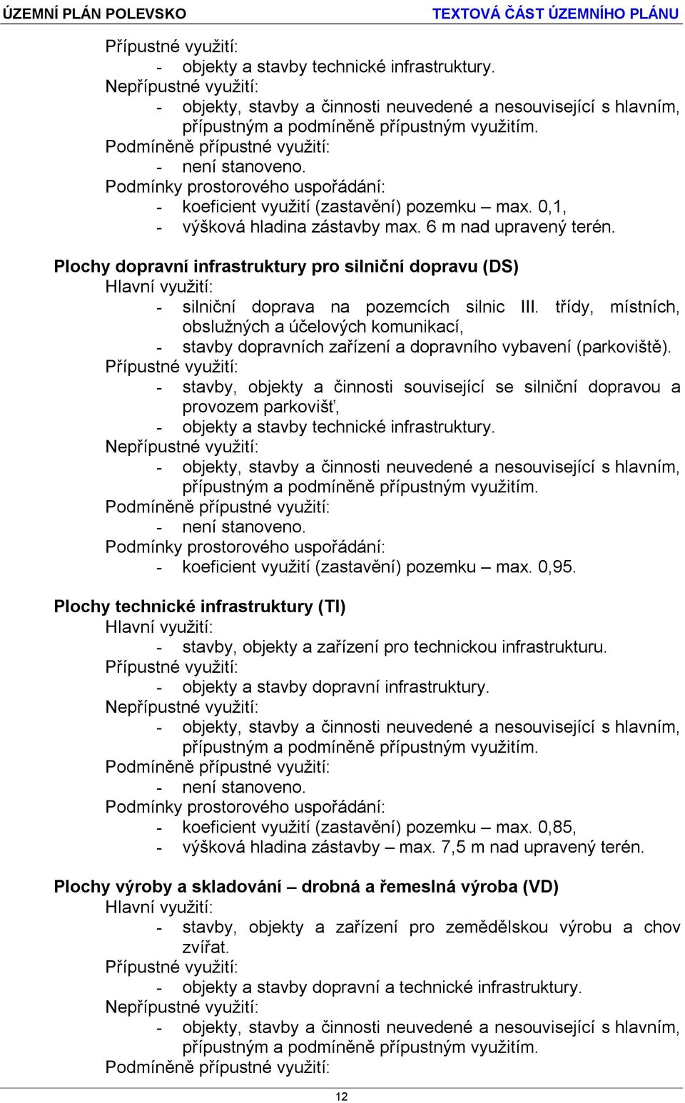 třídy, místních, obslužných a účelových komunikací, - stavby dopravních zařízení a dopravního vybavení (parkoviště).