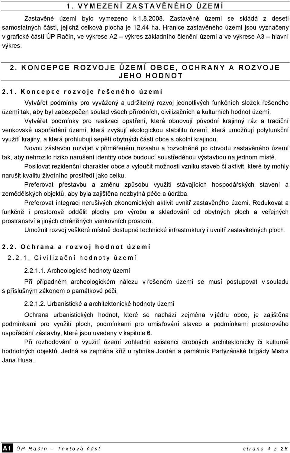 KONCEPCE ROZVOJE ÚZEMÍ OBCE, OCHRANY A ROZVOJE JEHO HODNOT 2.1.