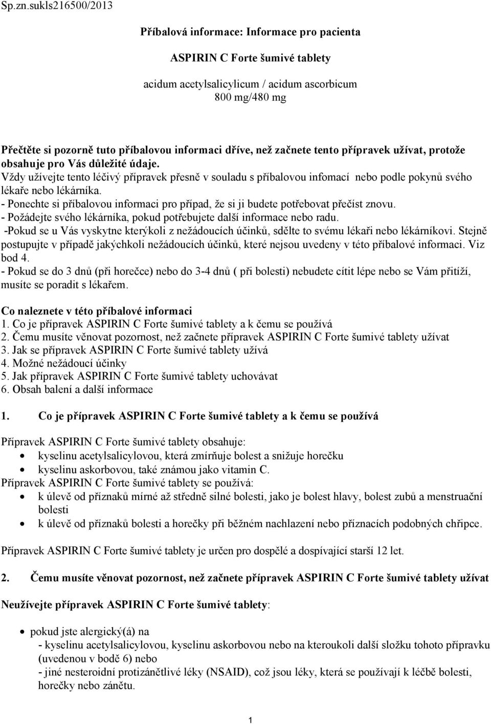 dříve, než začnete tento přípravek užívat, protože obsahuje pro Vás důležité údaje.