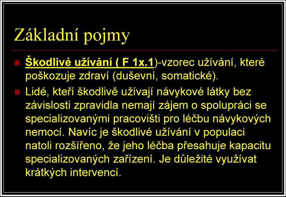 specializovanými pracovišti pro léčbu návykových nemocí.