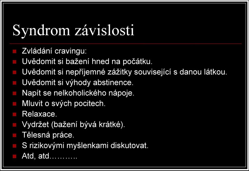 Uvědomit si výhody abstinence. Napít se nelkoholického nápoje.