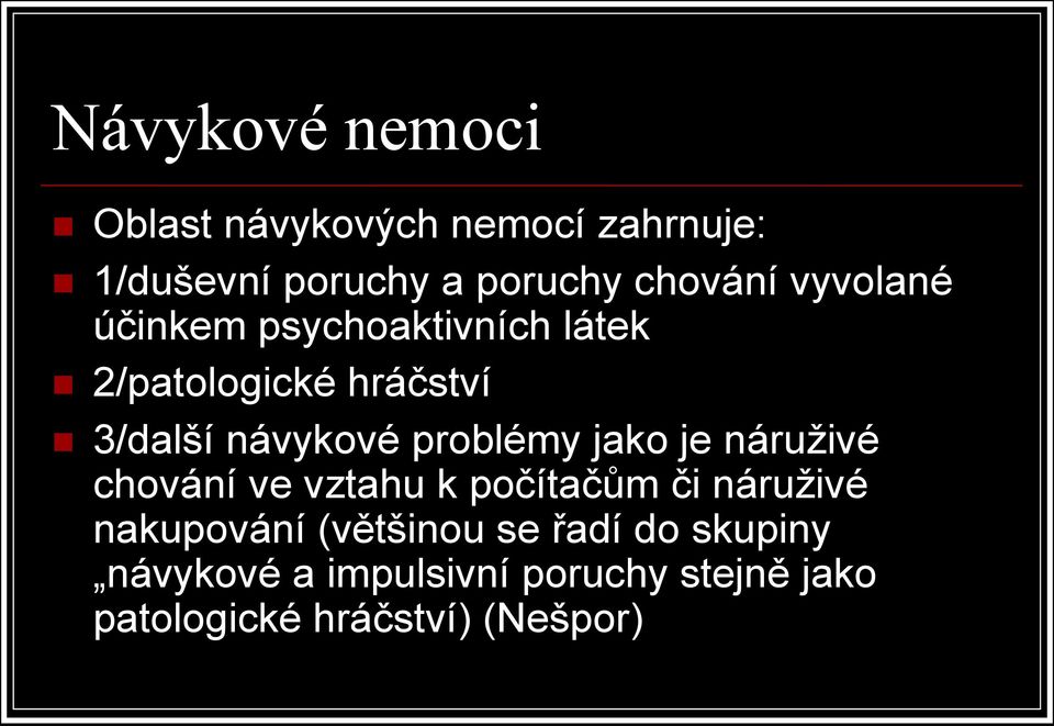 problémy jako je náruživé chování ve vztahu k počítačům či náruživé nakupování