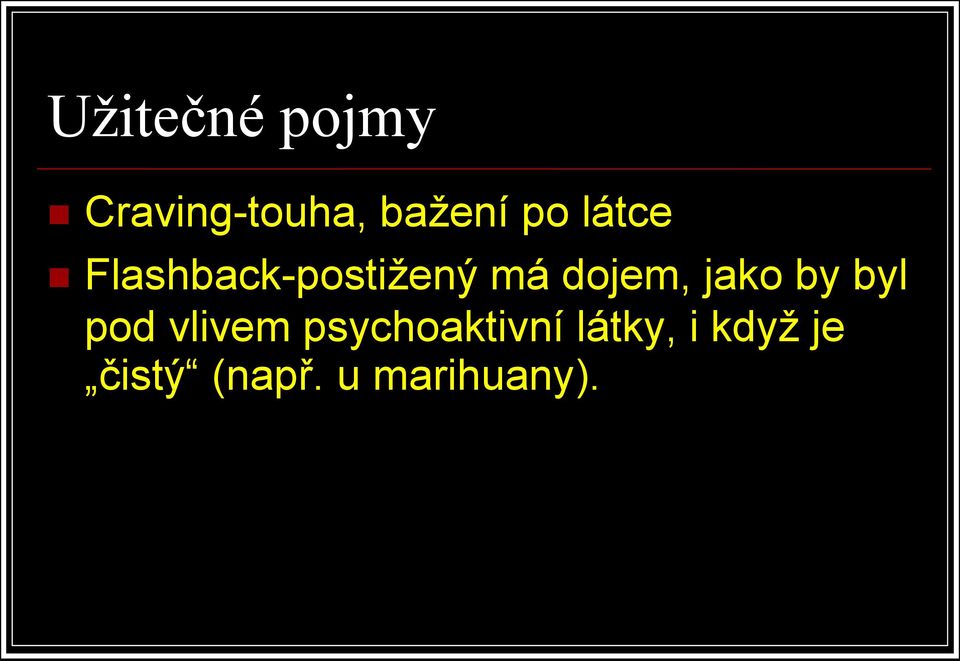 jako by byl pod vlivem psychoaktivní