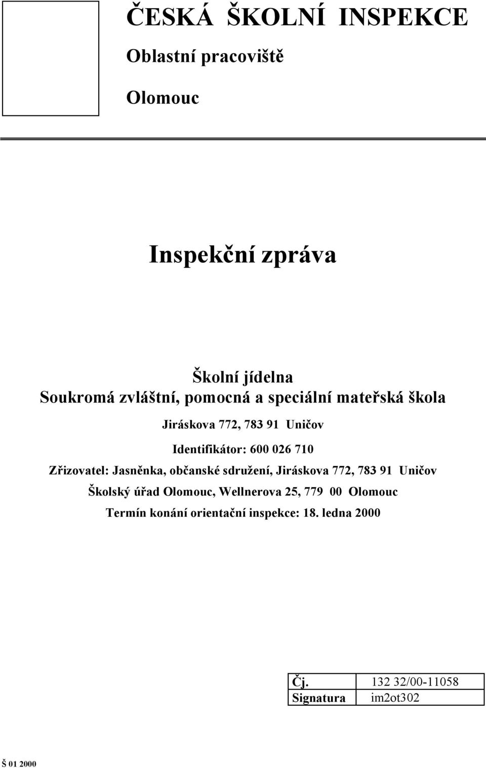 Jasněnka, občanské sdružení, Jiráskova 772, 783 91 Uničov Školský úřad Olomouc, Wellnerova 25, 779 00