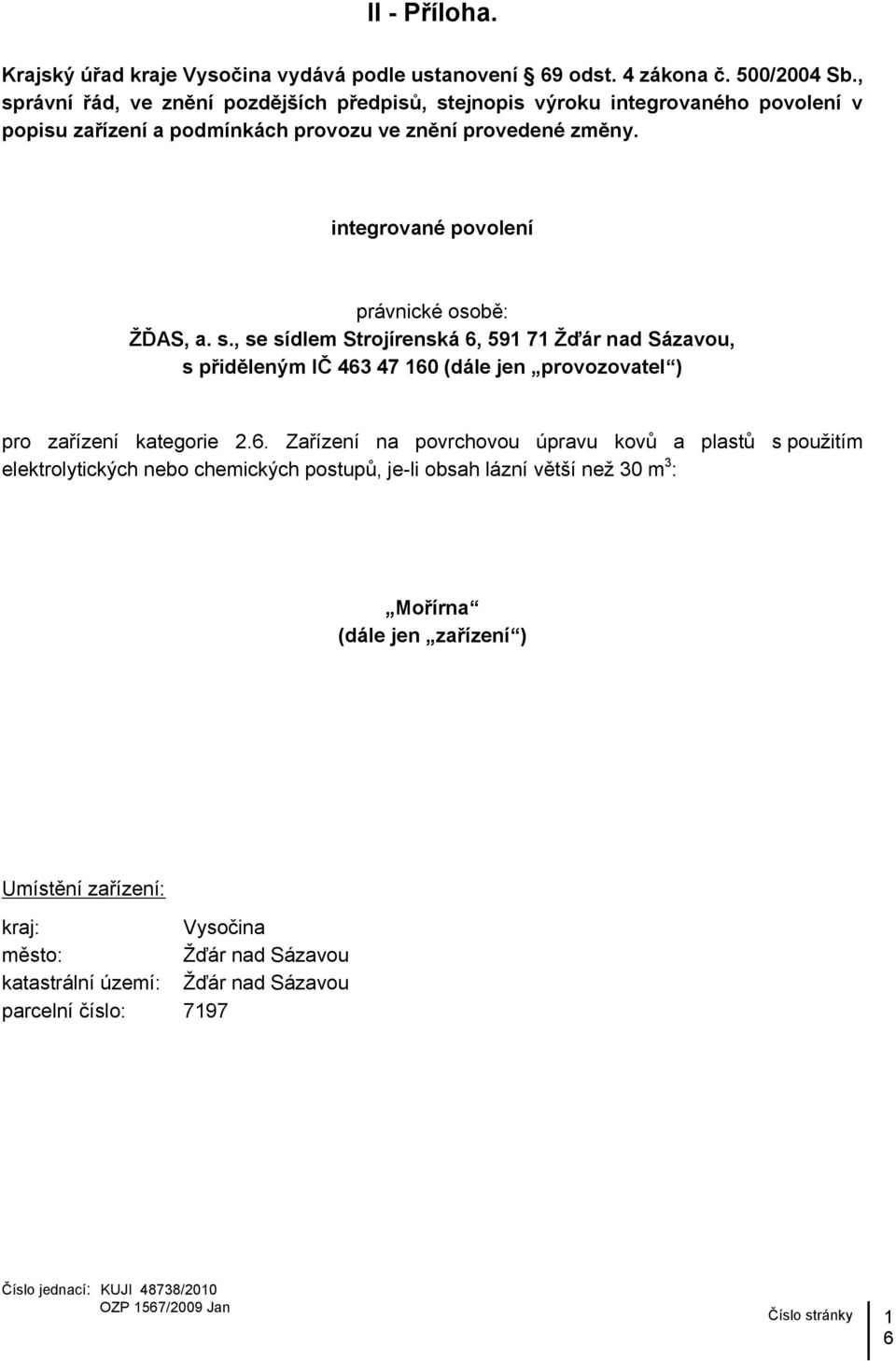 integrované povolení právnické osobě: ŽĎAS, a. s., se sídlem Strojírenská 6,