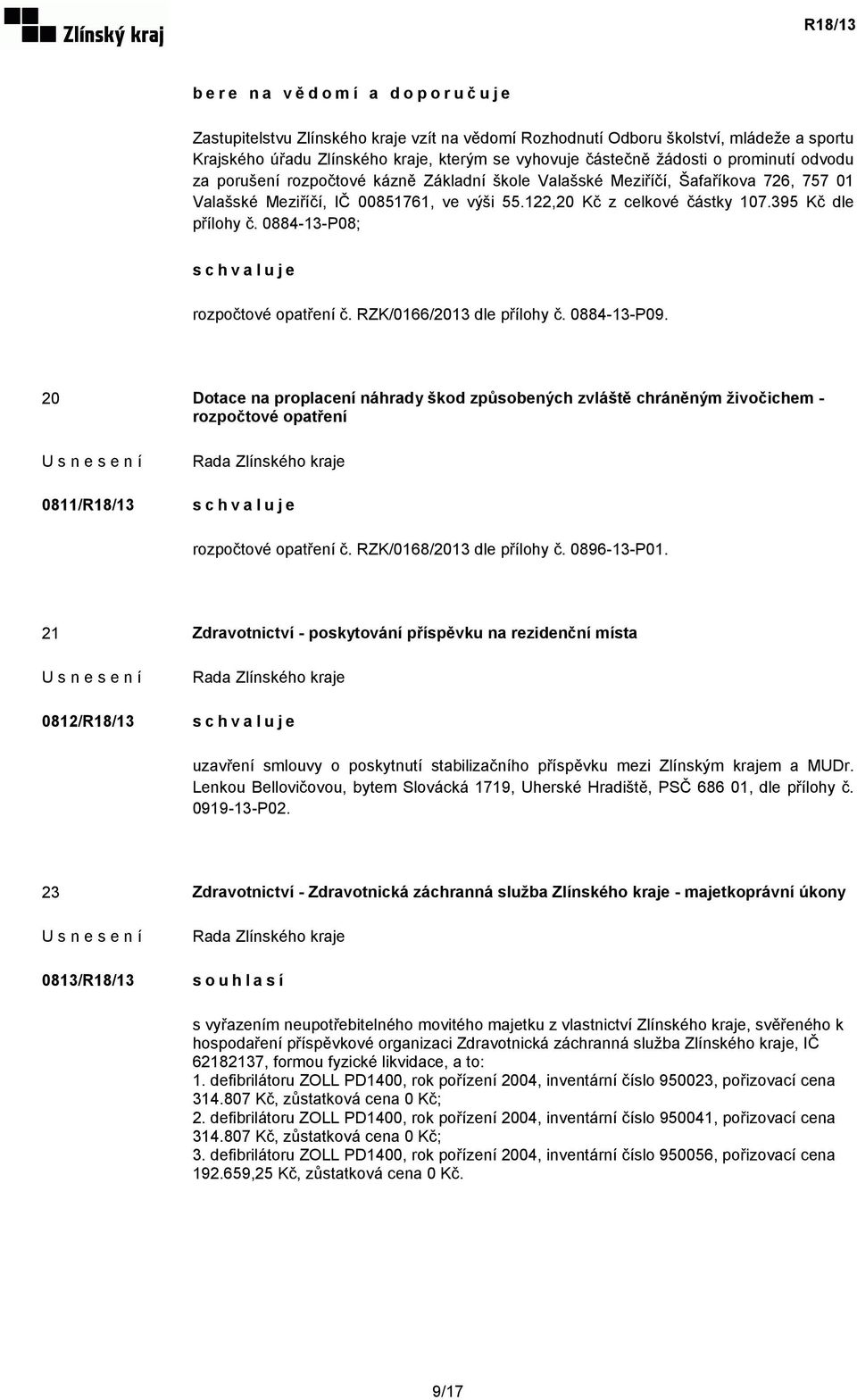 0884-13-P08; rozpočtové opatření č. RZK/0166/2013 dle přílohy č. 0884-13-P09.