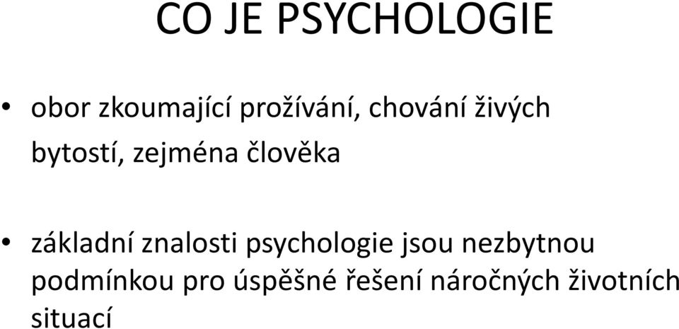 psychologie jsou nezbytnou základní znalosti psychologie