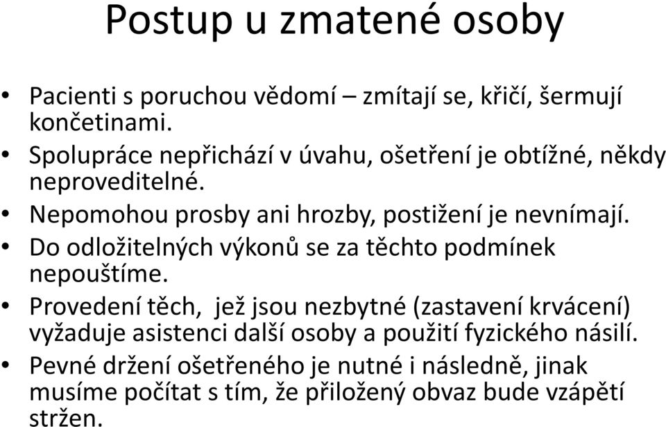 Do odložitelnýchvýkonů se za těchto podmínek nepouštíme.