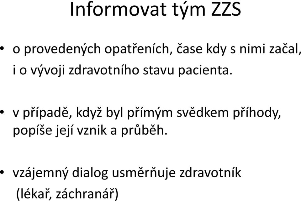 vpřípadě, když byl přímým svědkem příhody, popíše její