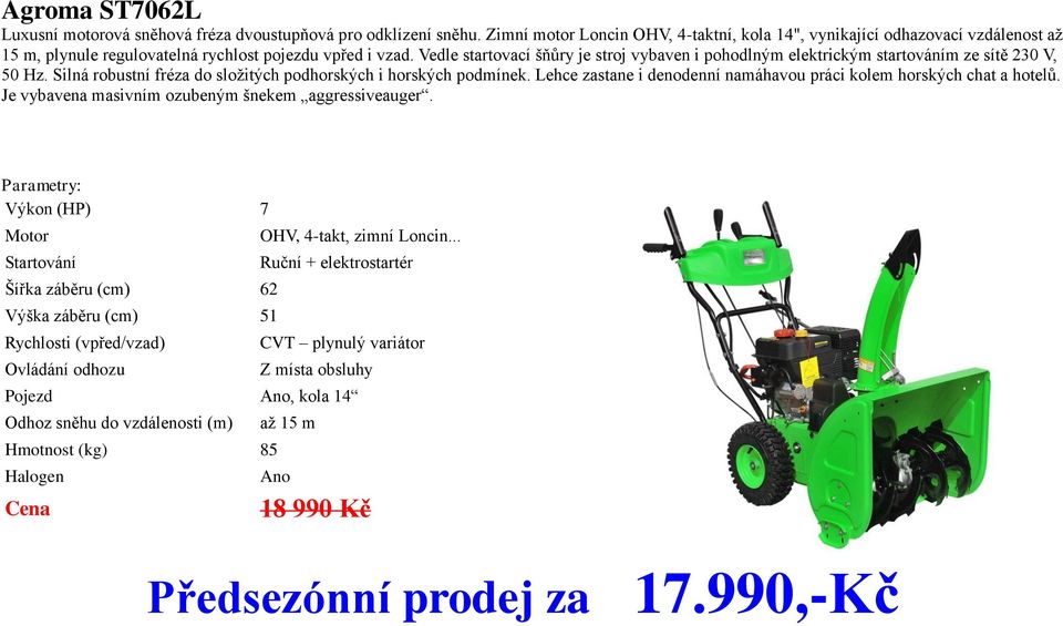 Vedle startovací šňůry je stroj vybaven i pohodlným elektrickým startováním ze sítě 230 V, 50 Hz. Silná robustní fréza do složitých podhorských i horských podmínek.