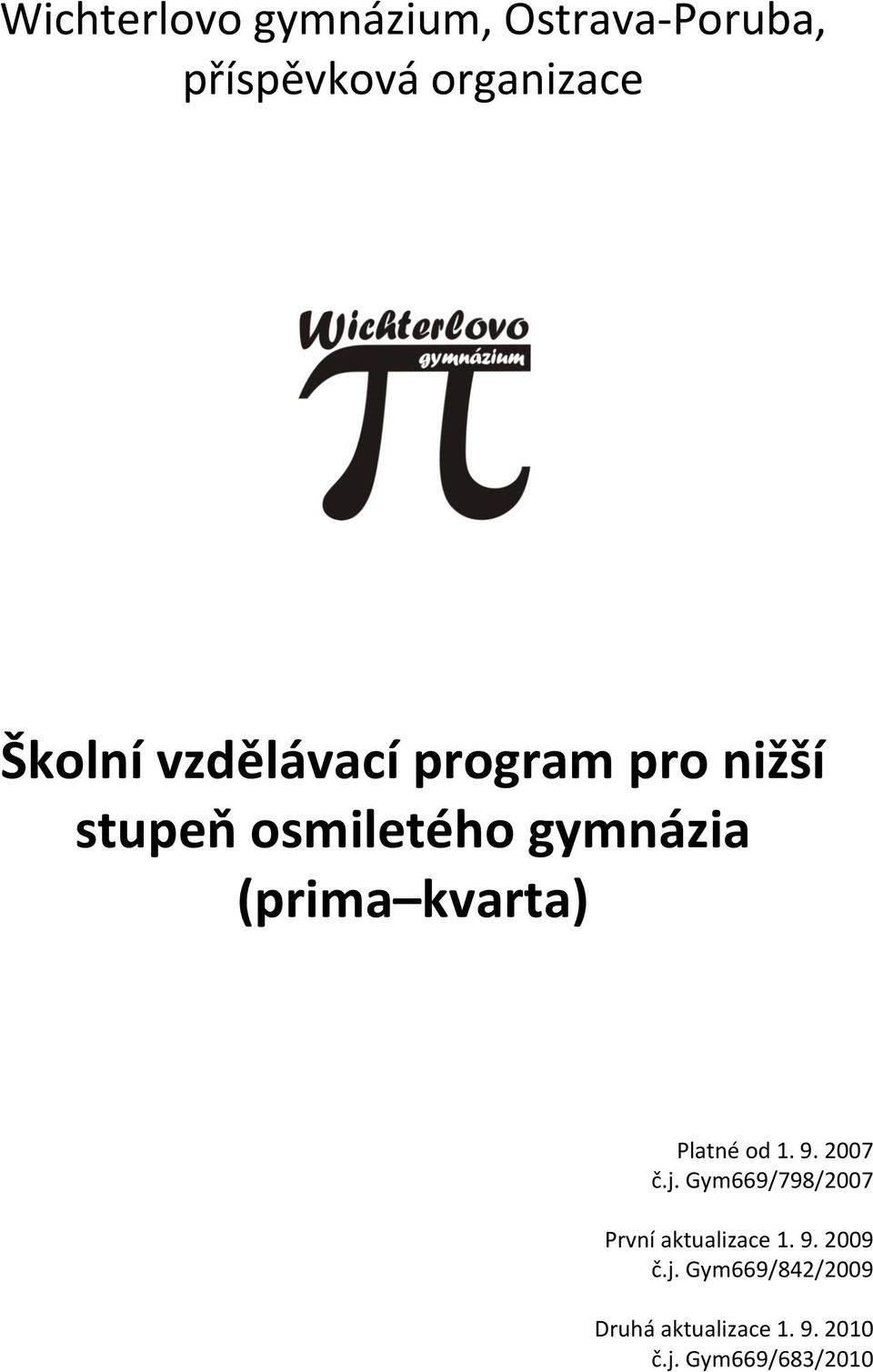 Platné od 1. 9. 2007 č.j. Gym669/798/2007 První aktualizace 1. 9. 2009 č.