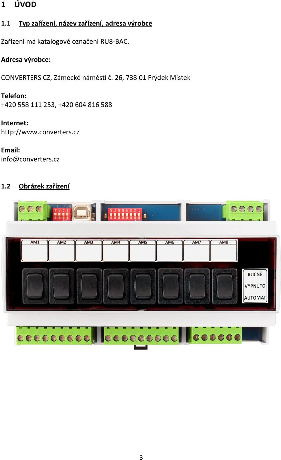označení RU8-BAC. Adresa výrobce: CONVERTERS CZ, Zámecké náměstí č.
