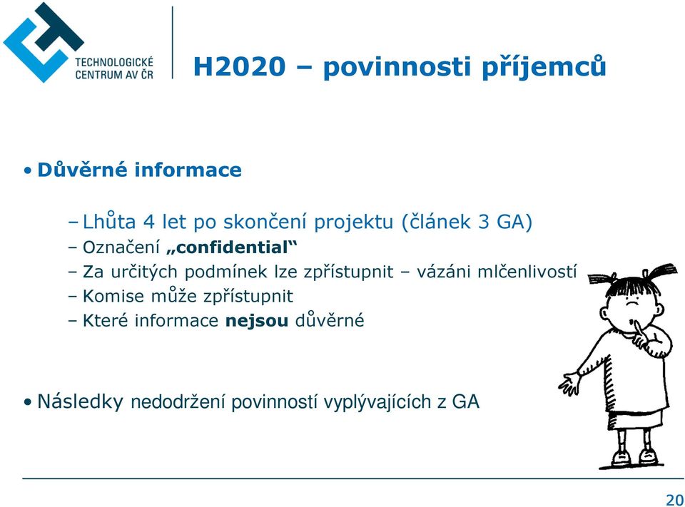 zpřístupnit vázáni mlčenlivostí Komise může zpřístupnit Které