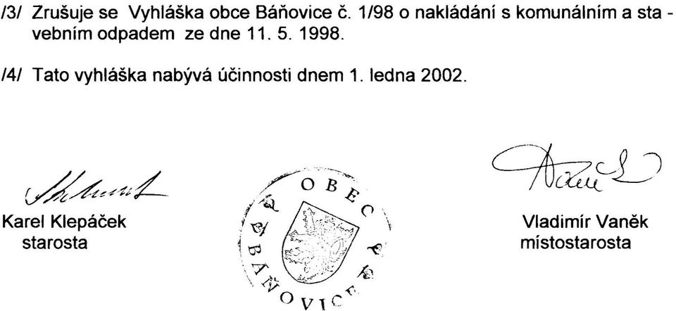 5. 1998. /4/ Tato vyhláška nabývá účinnosti dnem 1.