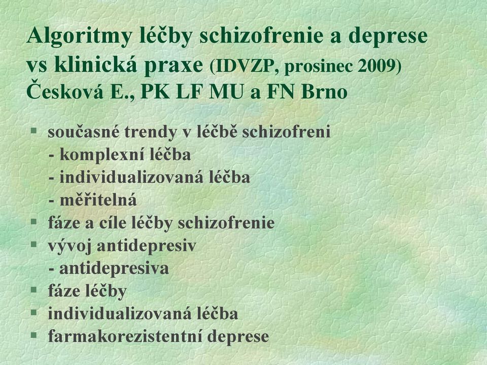 , PK LF MU a FN Brno současné trendy v léčbě schizofreni - komplexní léčba -