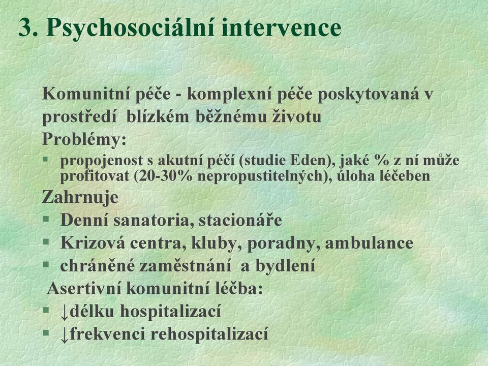 nepropustitelných), úloha léčeben Zahrnuje Denní sanatoria, stacionáře Krizová centra, kluby, poradny,