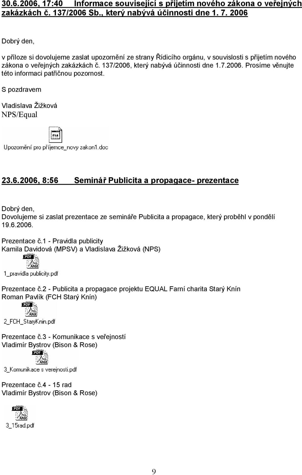 S pozdravem Vladislava Žižková NPS/Equal 23.6.