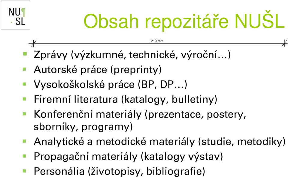 materiály (prezentace, postery, sborníky, programy) Analytické a metodické materiály