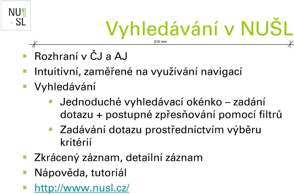 filtrů Zadávání dotazu prostřednictvím výběru kritérií Zkrácený záznam,