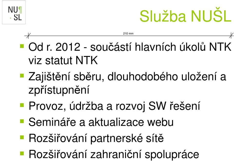 sběru, dlouhodobého uložení a zpřístupnění Provoz, údržba a