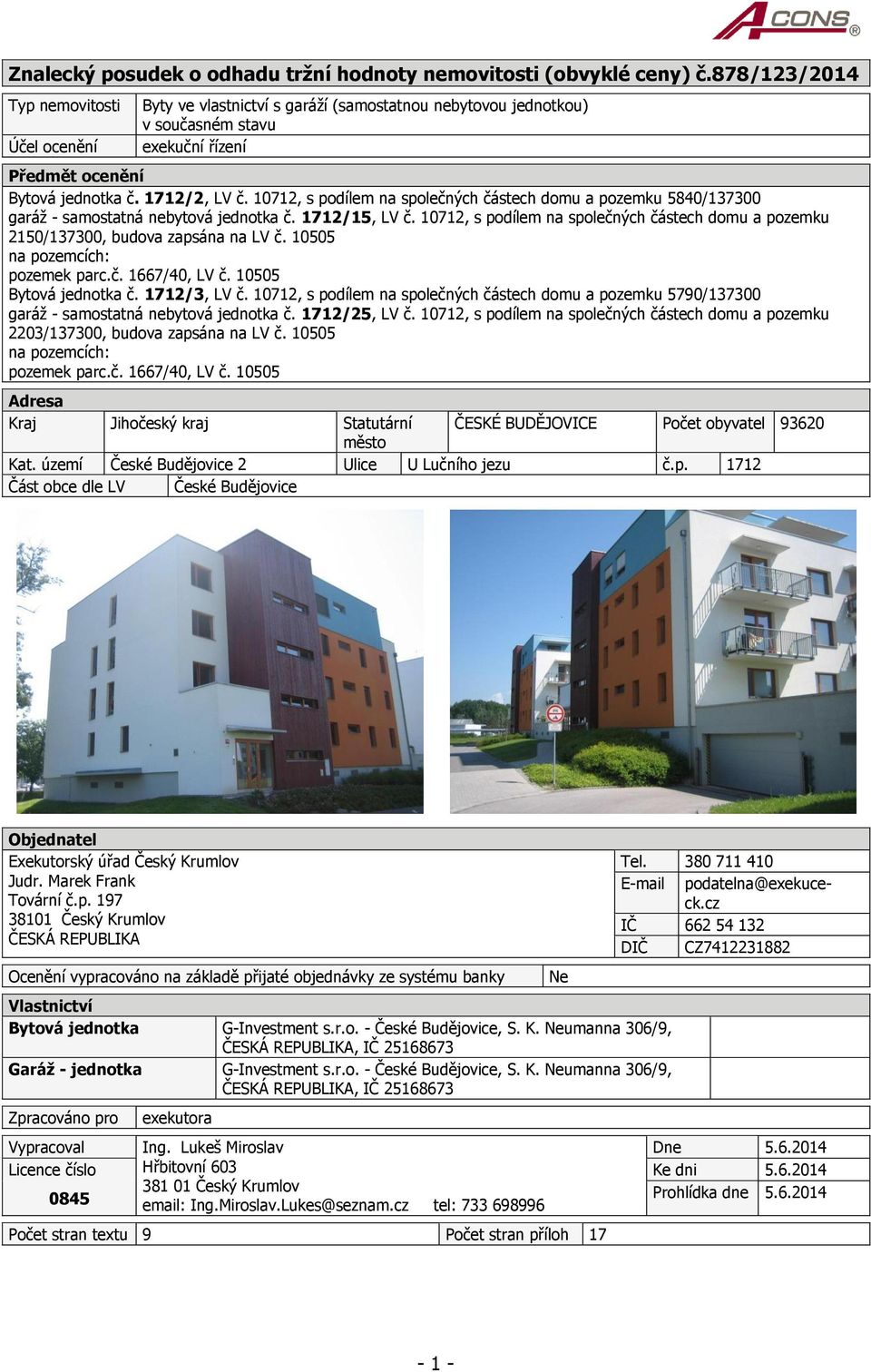 10712, s podílem na společných částech domu a pozemku 5840/137300 garáž - samostatná nebytová jednotka č. 1712/15, LV č.