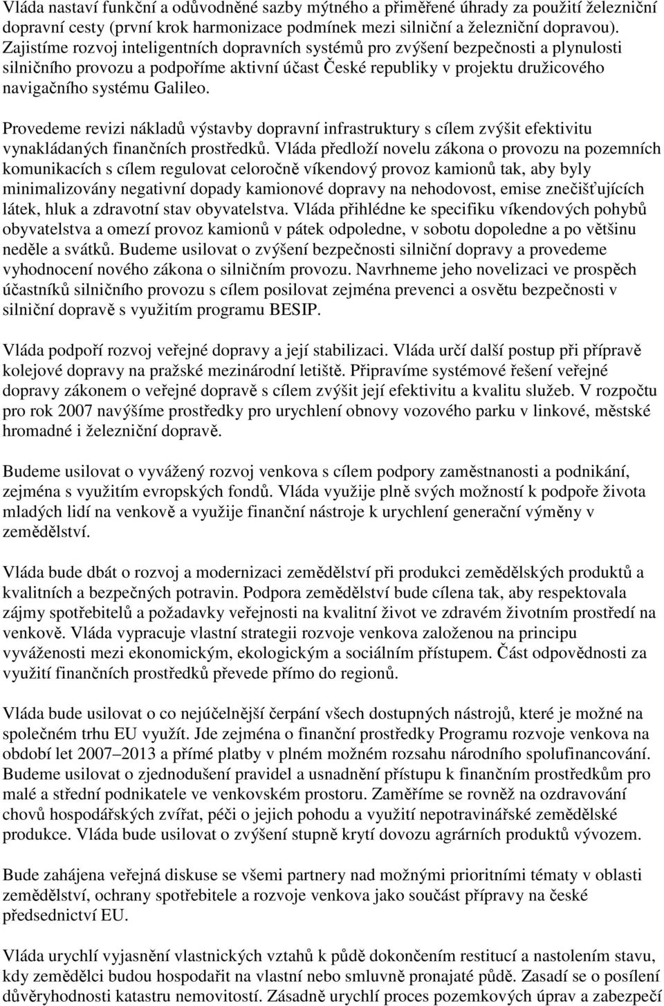 Provedeme revizi nákladů výstavby dopravní infrastruktury s cílem zvýšit efektivitu vynakládaných finančních prostředků.