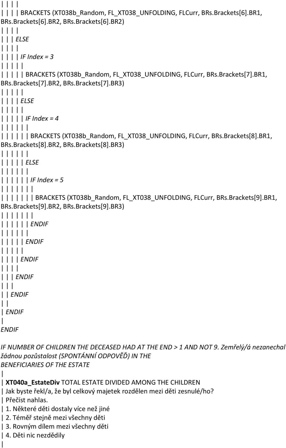 BR1, BRs.Brackets[8].BR2, BRs.Brackets[8].BR3) ELSE IF Index = 5 BRACKETS (XT038b_Random, FL_XT038_UNFOLDING, FLCurr, BRs.Brackets[9].