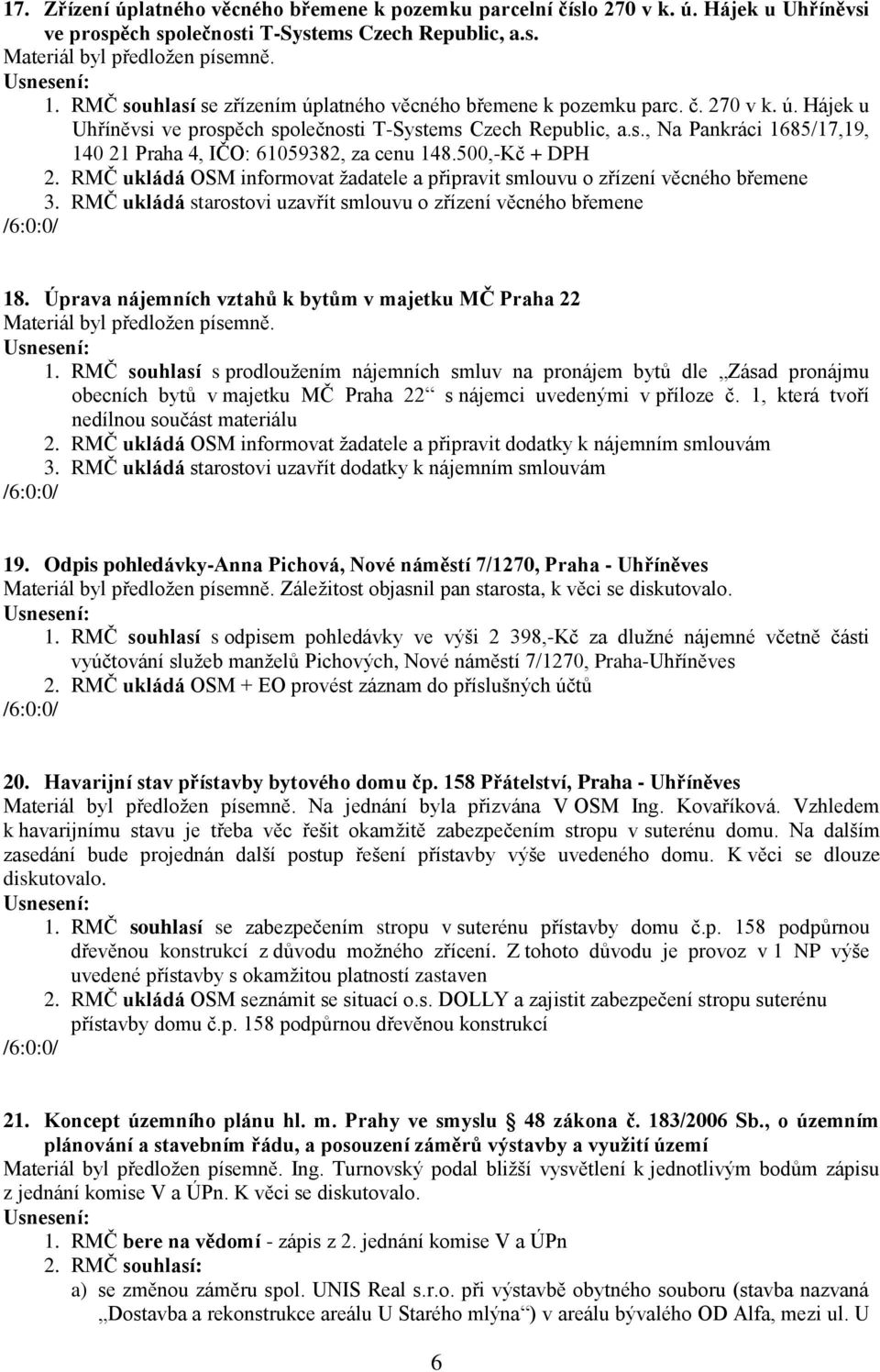 500,-Kč + DPH 18. Úprava nájemních vztahů k bytům v majetku MČ Praha 22 1.