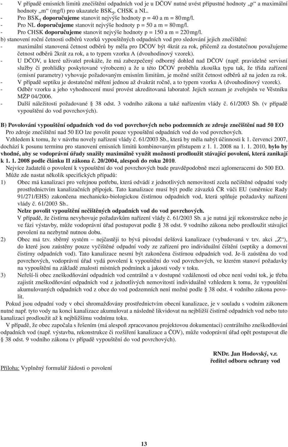 - Pro CHSK doporučujeme stanovit nejvýše hodnoty p = 150 a m = 220 mg/l.