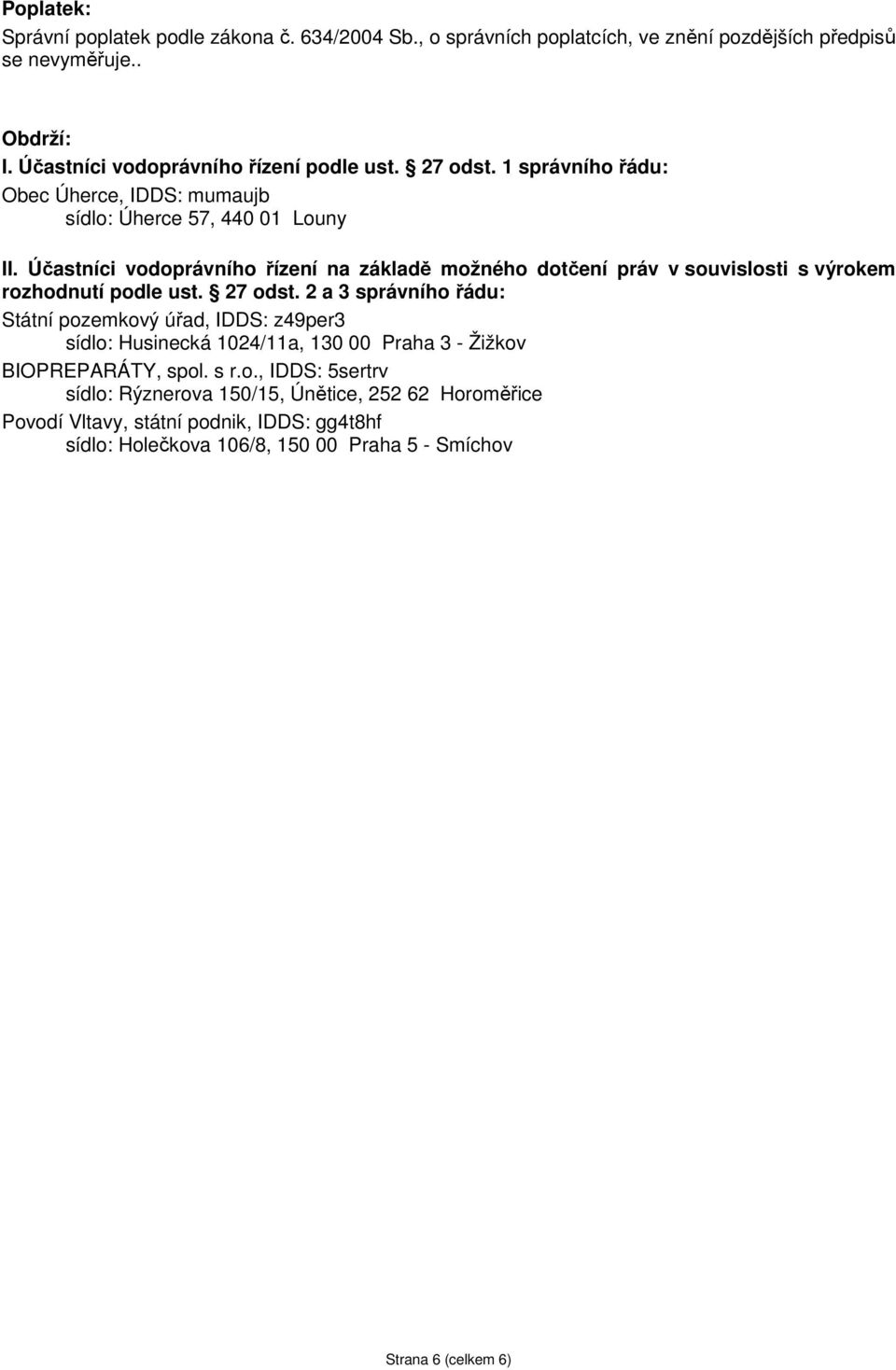 Účastníci vodoprávního řízení na základě možného dotčení práv v souvislosti s výrokem rozhodnutí podle ust. 27 odst.