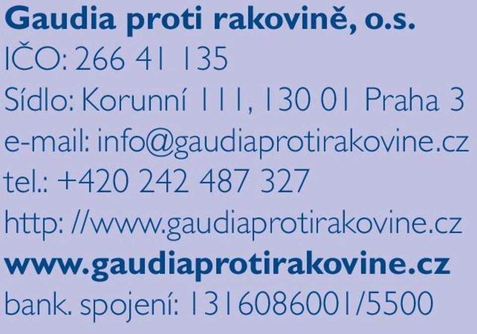 e-mail: info@gaudiaprotirakovine.cz tel.