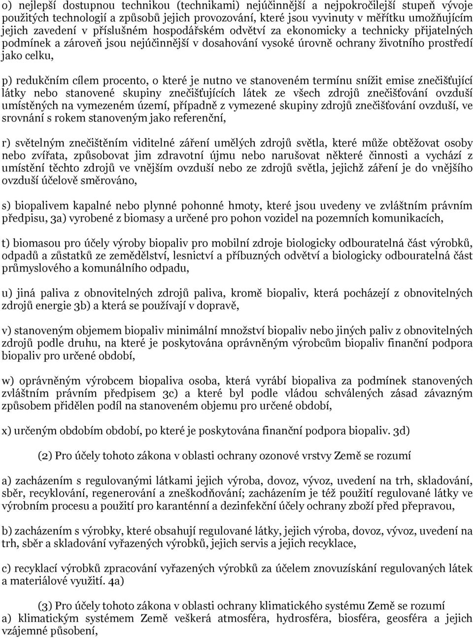 procento, o které je nutno ve stanoveném termínu snížit emise znečišťující látky nebo stanovené skupiny znečišťujících látek ze všech zdrojů znečišťování ovzduší umístěných na vymezeném území,