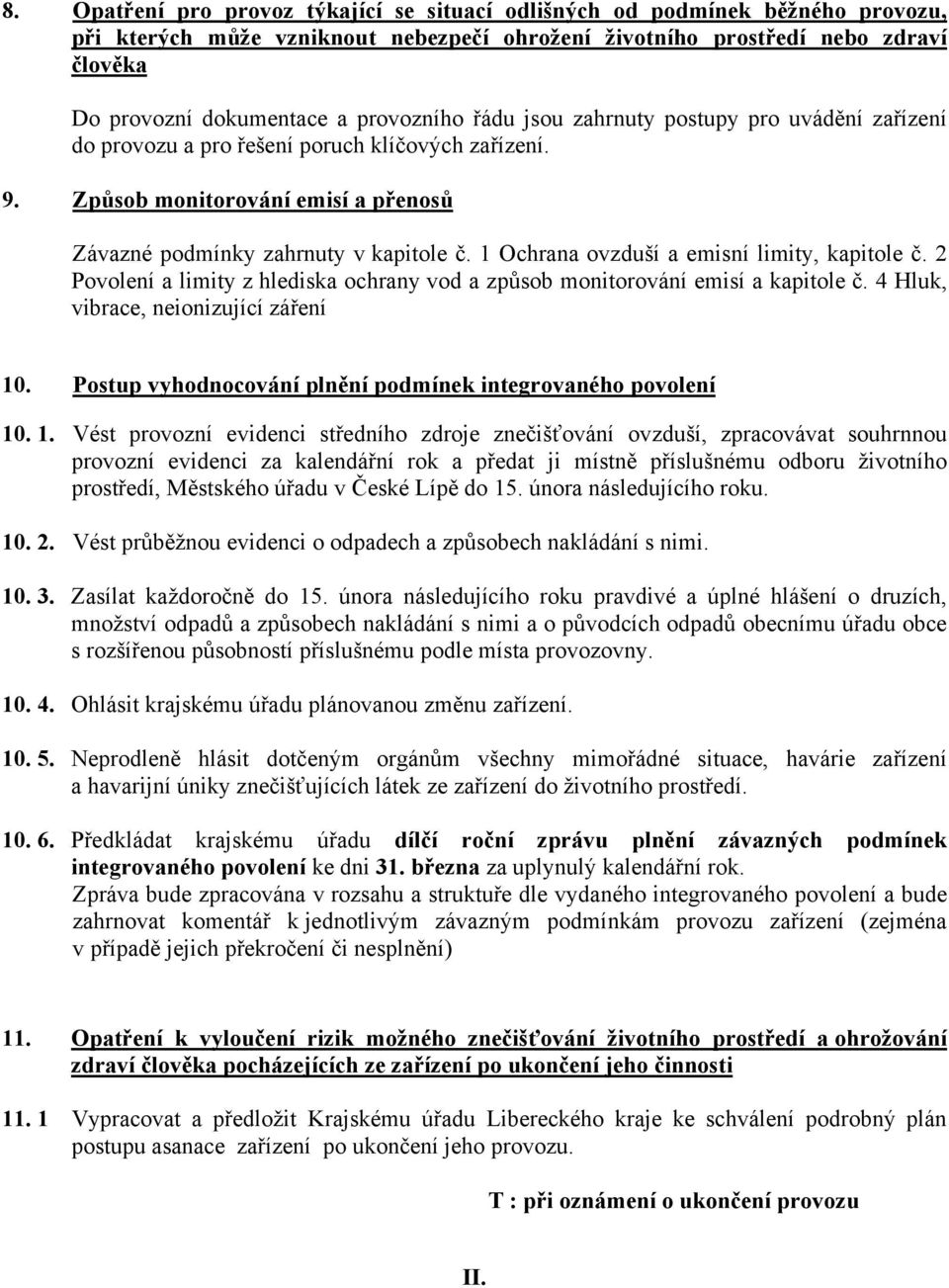 1 Ochrana ovzduší a emisní limity, kapitole č. 2 Povolení a limity z hlediska ochrany vod a způsob monitorování emisí a kapitole č. 4 Hluk, vibrace, neionizující záření 10.