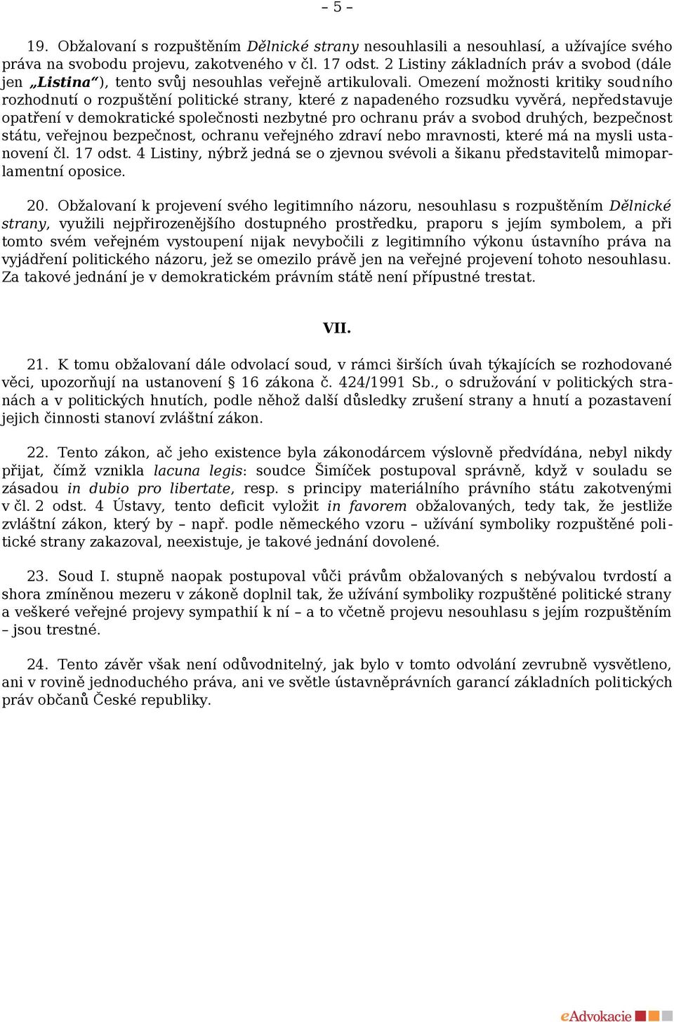 Omezení možnosti kritiky soudního rozhodnutí o rozpuštění politické strany, které z napadeného rozsudku vyvěrá, nepředstavuje opatření v demokratické společnosti nezbytné pro ochranu práv a svobod