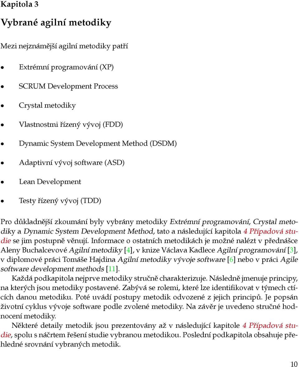 System Development Method, tato a následující kapitola 4 Případová studie se jim postupně věnují.