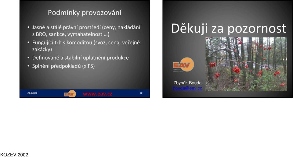 veřejné zakázky) Definované a stabilní uplatnění produkce Splnění