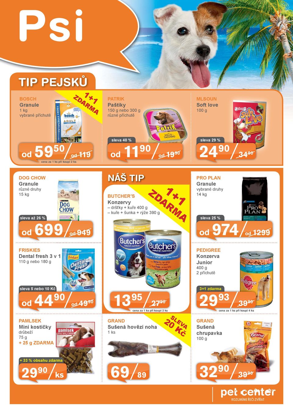 sleva 25 % 949 974 FRISKIES PEDIGREE Dental fresh 3 v 1 Konzerva Junior 110 g nebo 180 g 1299 400 g 2 příchutě sleva 5 nebo 10 Kč 4490 3+1 zdarma 4990 1395 2993 2790 cena za 1 ks při koupi 2