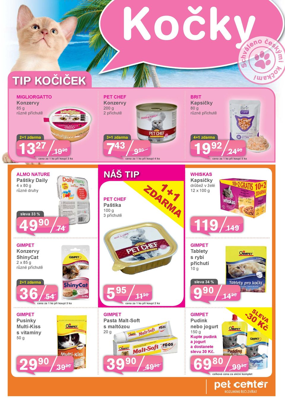 100 g 3 příchutě ZDARMA 119 149 ShinyCat 2 x 85 g různé příchutě Tablety s rybí příchutí 10 g 2+1 zdarma 36 54 cena za 1 ks při koupi 3 ks 5 95 11 90 cena za 1 ks při koupi 2 ks sleva 34 % 9 90 14 90