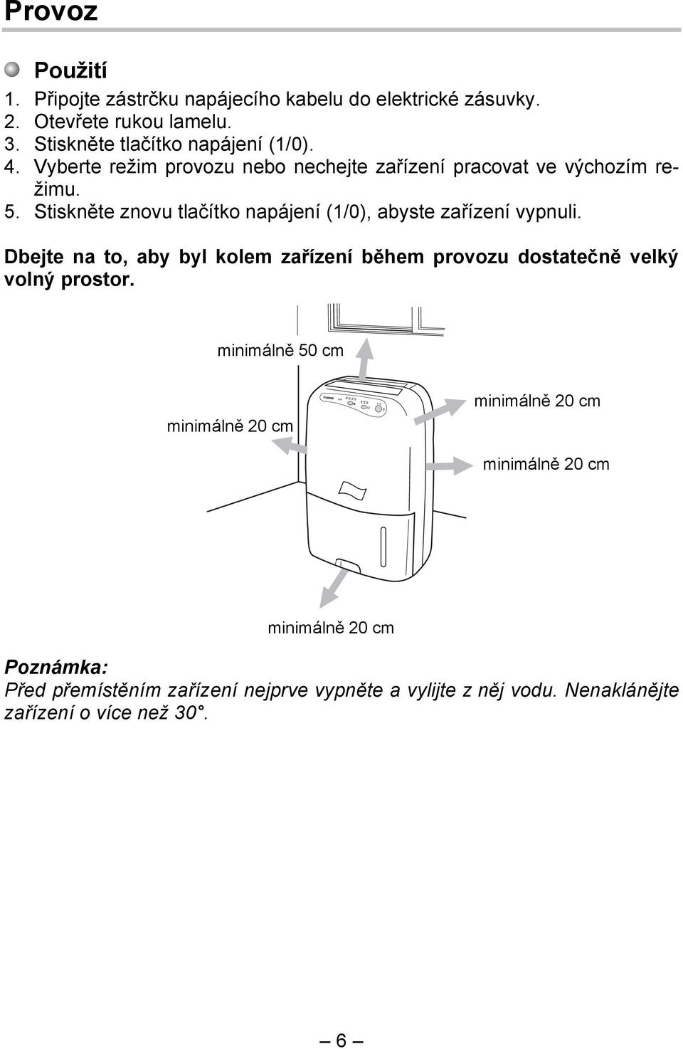 Stiskněte znovu tlačítko napájení (1/0), abyste zařízení vypnuli.