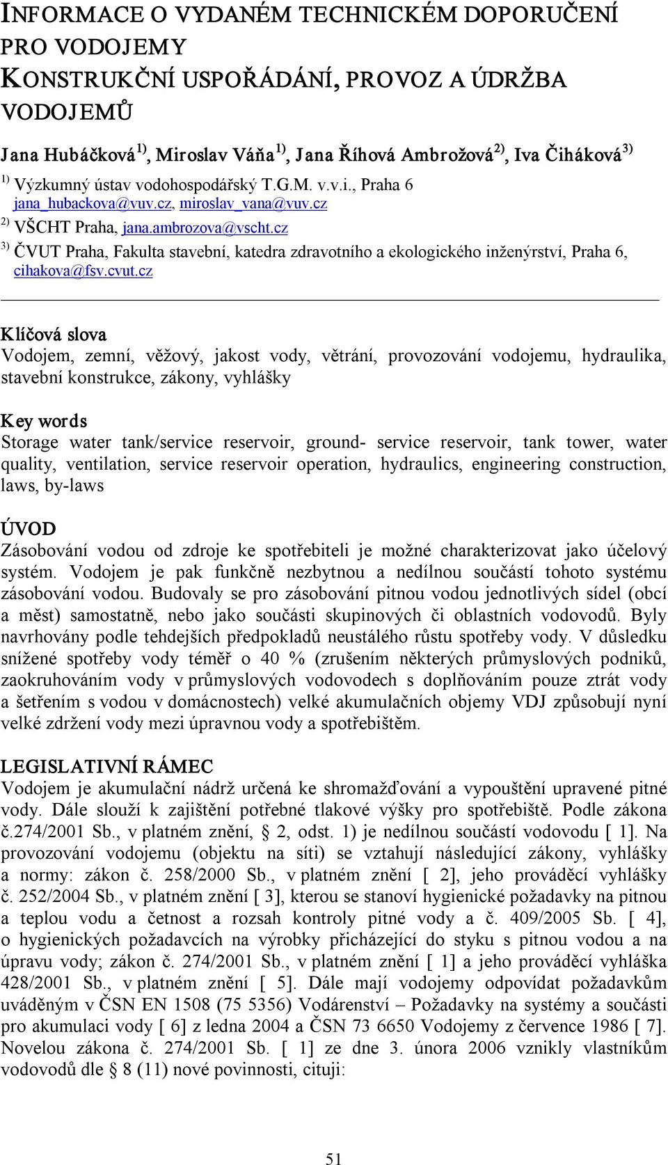 cz 3) ČVUT Praha, Fakulta stavební, katedra zdravotního a ekologického inženýrství, Praha 6, cihakova@fsv.cvut.