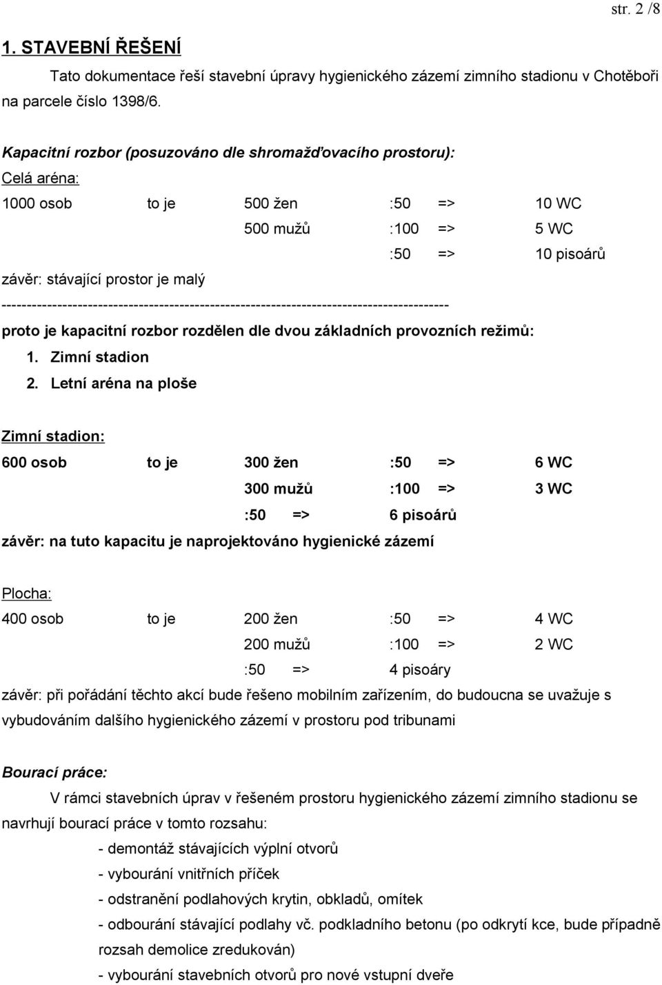 ---------------------------------------------------------------------------------------- proto je kapacitní rozbor rozdělen dle dvou základních provozních režimů: 1. Zimní stadion 2.