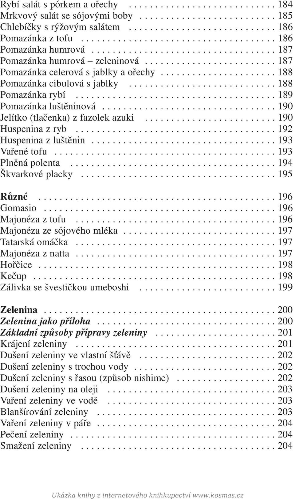 ..................... 188 Pomazánka cibulová s jablky............................ 188 Pomazánka rybí...................................... 189 Pomazánka luštěninová.